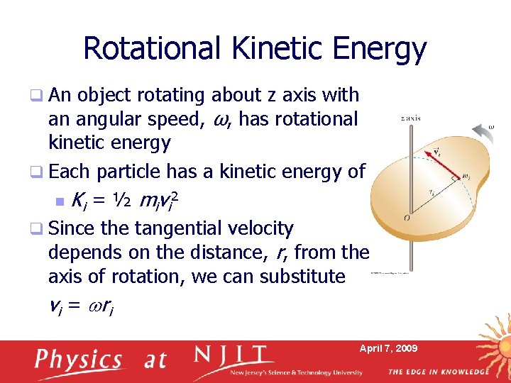 Rotational Kinetic Energy q An object rotating about z axis with an angular speed,