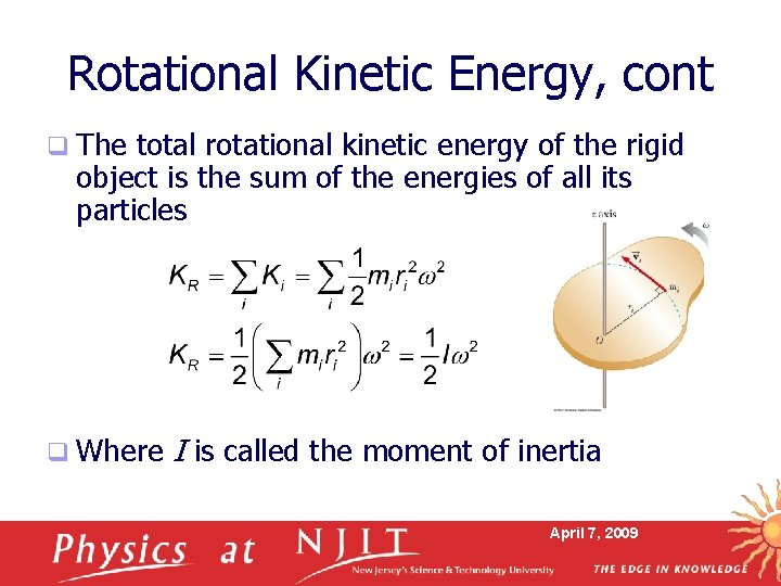 Rotational Kinetic Energy, cont q The total rotational kinetic energy of the rigid object