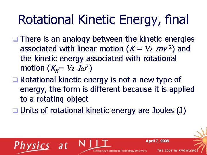 Rotational Kinetic Energy, final q There is an analogy between the kinetic energies associated