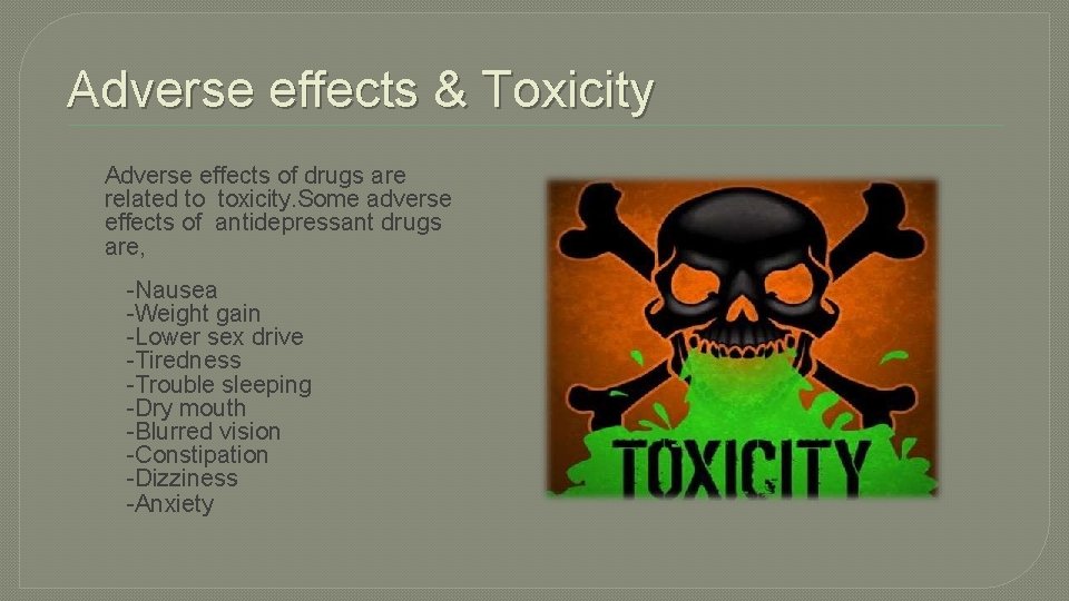 Adverse effects & Toxicity Adverse effects of drugs are related to toxicity. Some adverse