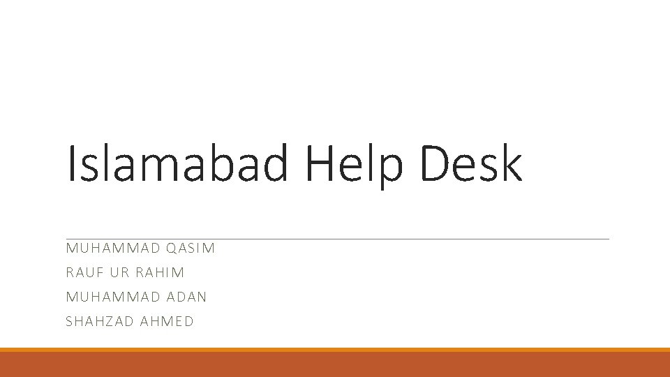 Islamabad Help Desk MUHAMMAD QASIM RAUF UR RAHIM MUHAMMAD ADAN SHAHZAD AHMED 