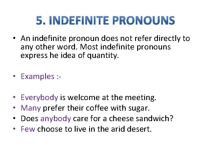  • An indefinite pronoun does not refer directly to any other word. Most
