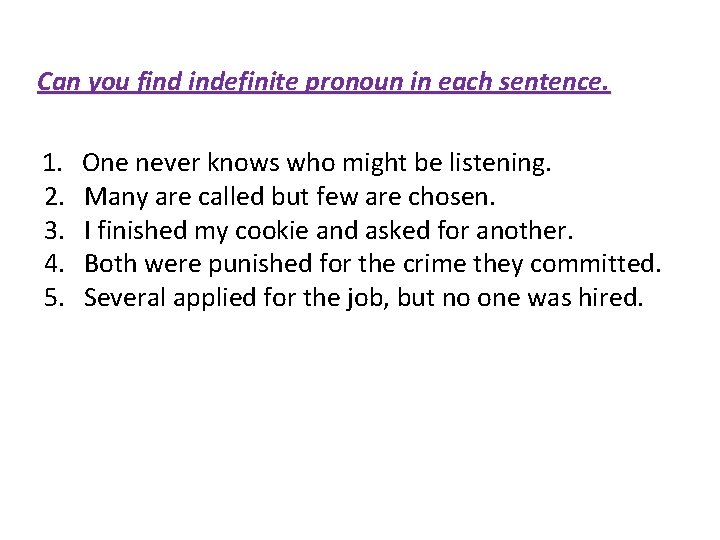 Can you find indefinite pronoun in each sentence. 1. 2. 3. 4. 5. One