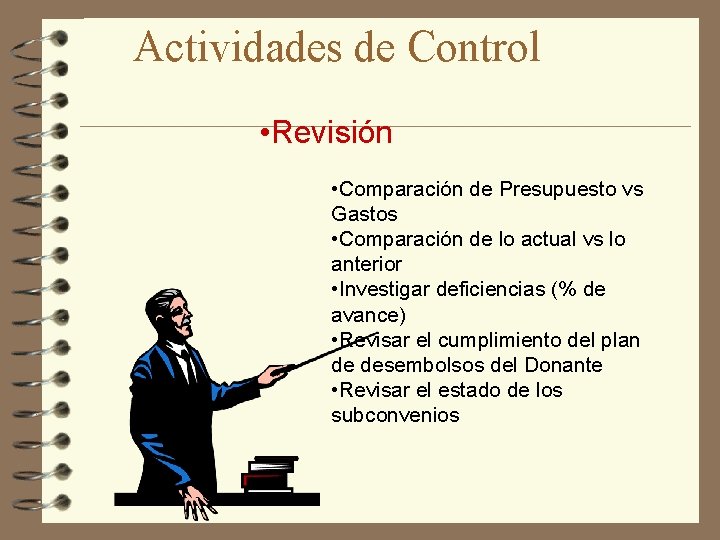Actividades de Control • Revisión • Comparación de Presupuesto vs Gastos • Comparación de