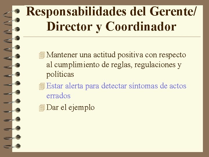 Responsabilidades del Gerente/ Director y Coordinador 4 Mantener una actitud positiva con respecto al