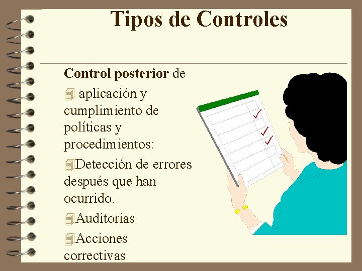 Tipos de Controles Control posterior de 4 aplicación y cumplimiento de políticas y procedimientos: