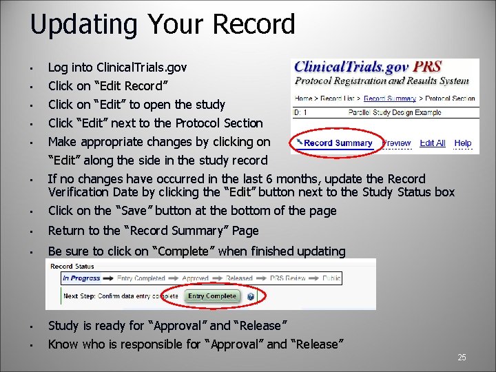 Updating Your Record • Log into Clinical. Trials. gov Click on “Edit Record” •