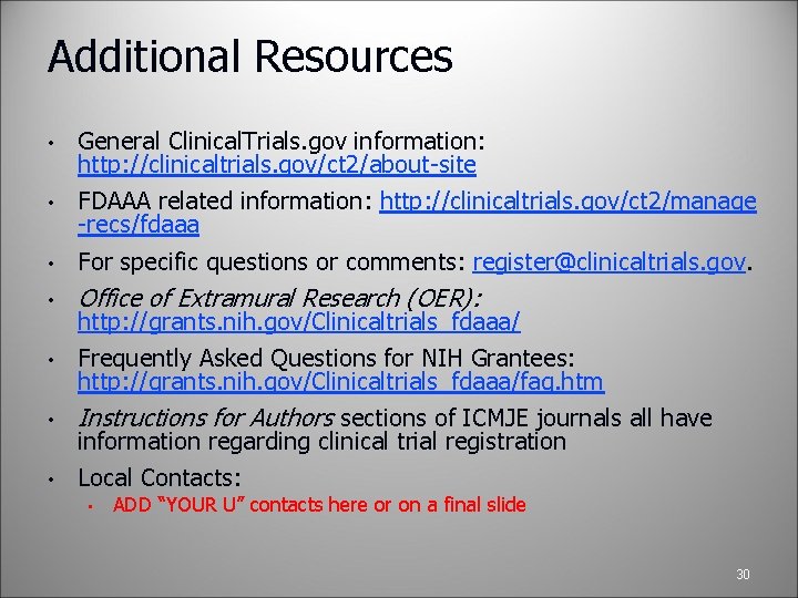 Additional Resources • General Clinical. Trials. gov information: http: //clinicaltrials. gov/ct 2/about-site • FDAAA