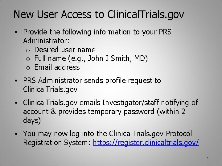 New User Access to Clinical. Trials. gov • Provide the following information to your
