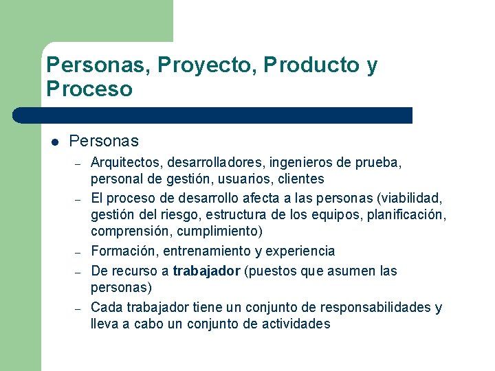 Personas, Proyecto, Producto y Proceso l Personas – – – Arquitectos, desarrolladores, ingenieros de