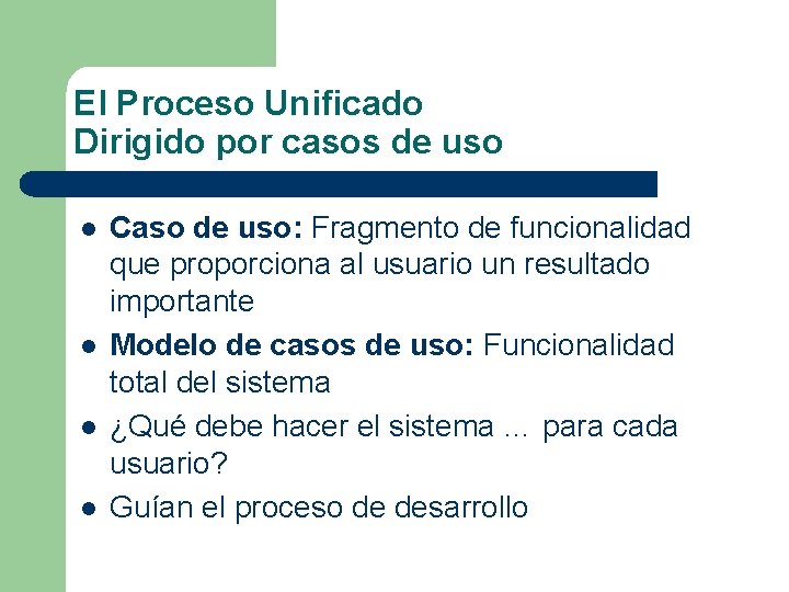 El Proceso Unificado Dirigido por casos de uso l l Caso de uso: Fragmento