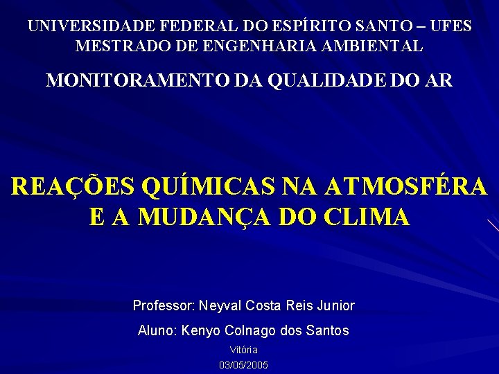 UNIVERSIDADE FEDERAL DO ESPÍRITO SANTO – UFES MESTRADO DE ENGENHARIA AMBIENTAL MONITORAMENTO DA QUALIDADE
