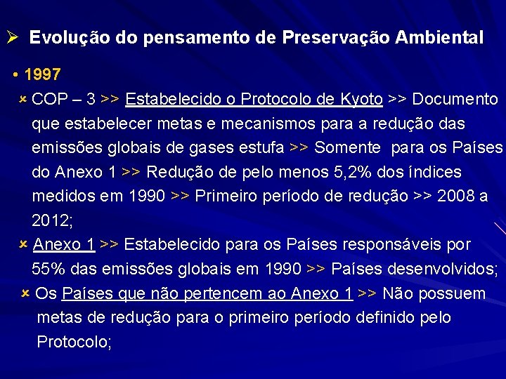 Ø Evolução do pensamento de Preservação Ambiental • 1997 COP – 3 >> Estabelecido