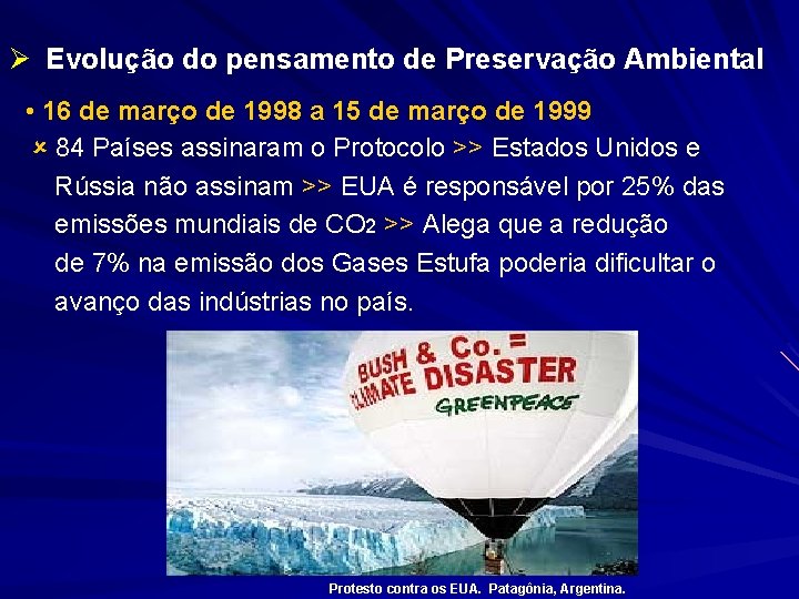 Ø Evolução do pensamento de Preservação Ambiental • 16 de março de 1998 a