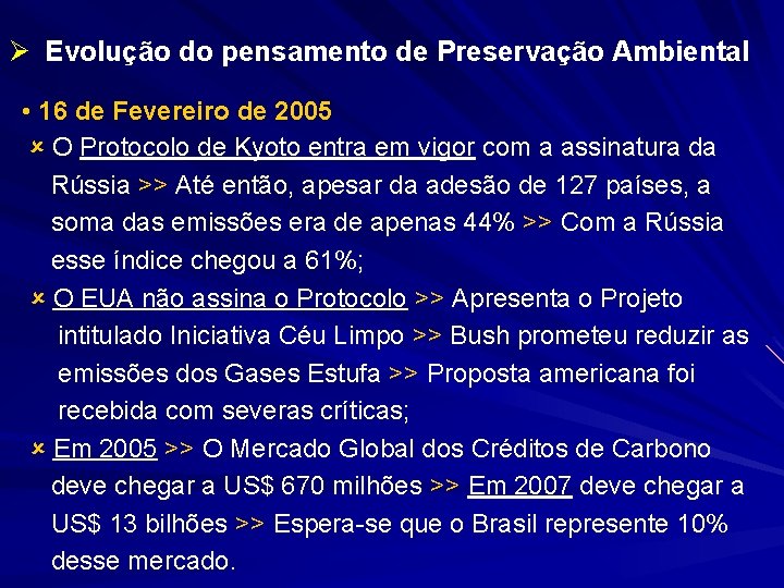 Ø Evolução do pensamento de Preservação Ambiental • 16 de Fevereiro de 2005 O