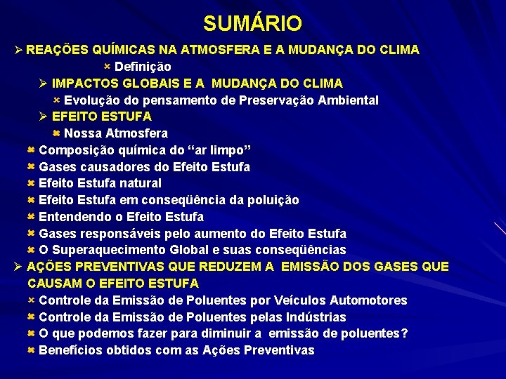 SUMÁRIO Ø REAÇÕES QUÍMICAS NA ATMOSFERA E A MUDANÇA DO CLIMA Definição Ø IMPACTOS