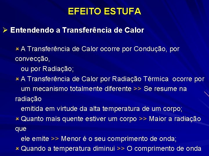 EFEITO ESTUFA Ø Entendendo a Transferência de Calor A Transferência de Calor ocorre por