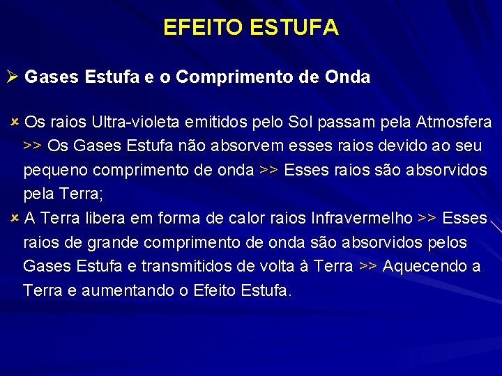 EFEITO ESTUFA Ø Gases Estufa e o Comprimento de Onda Os raios Ultra-violeta emitidos