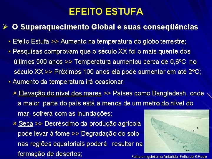 EFEITO ESTUFA Ø O Superaquecimento Global e suas conseqüências • Efeito Estufa >> Aumento