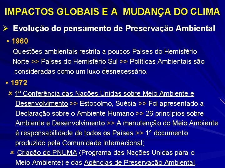 IMPACTOS GLOBAIS E A MUDANÇA DO CLIMA Ø Evolução do pensamento de Preservação Ambiental