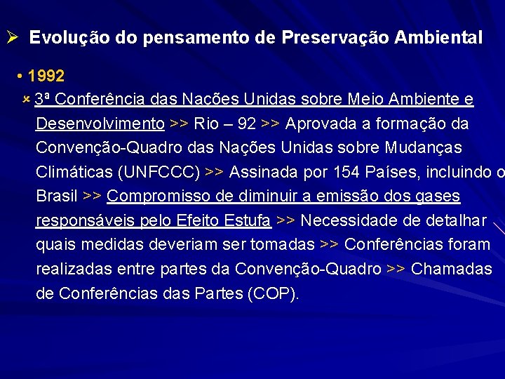 Ø Evolução do pensamento de Preservação Ambiental • 1992 3ª Conferência das Nações Unidas