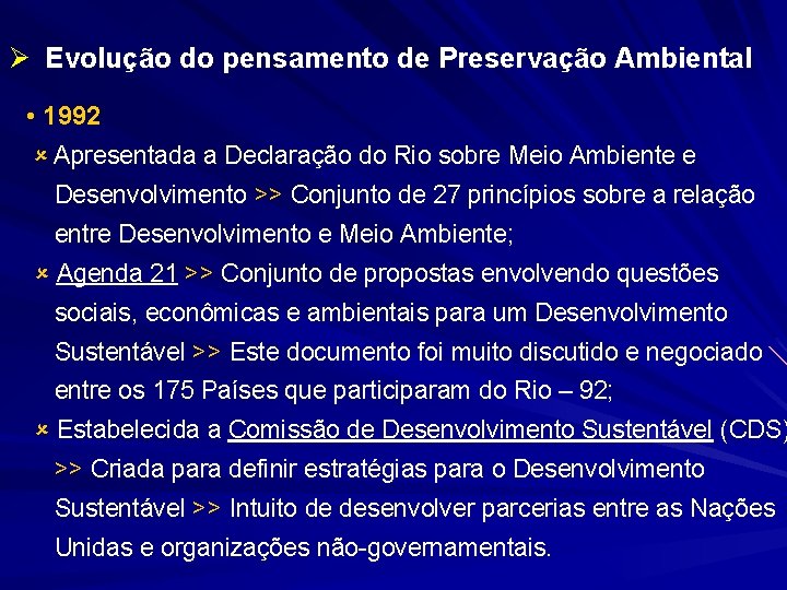 Ø Evolução do pensamento de Preservação Ambiental • 1992 Apresentada a Declaração do Rio