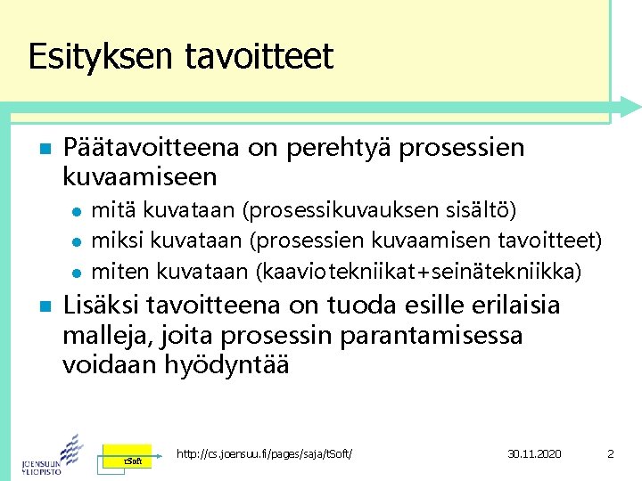 Esityksen tavoitteet n Päätavoitteena on perehtyä prosessien kuvaamiseen l l l n mitä kuvataan