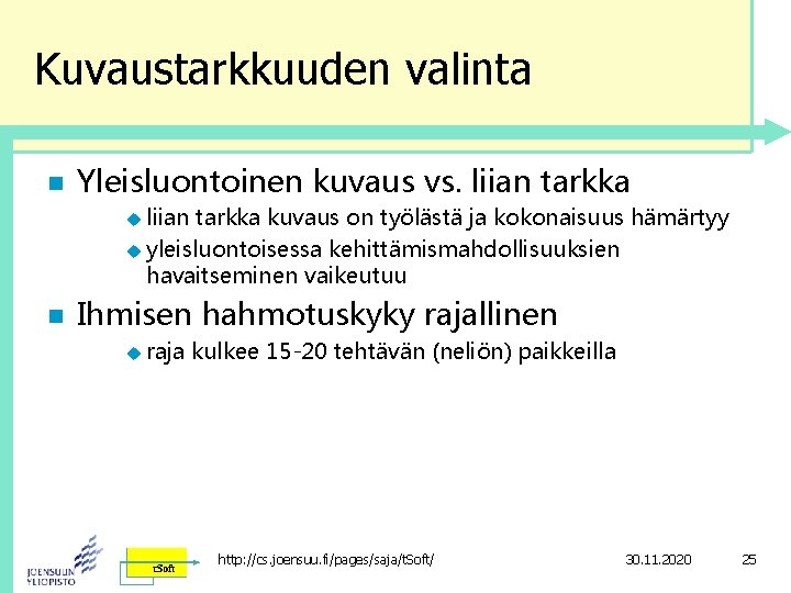 Kuvaustarkkuuden valinta n Yleisluontoinen kuvaus vs. liian tarkka u liian tarkka kuvaus on työlästä