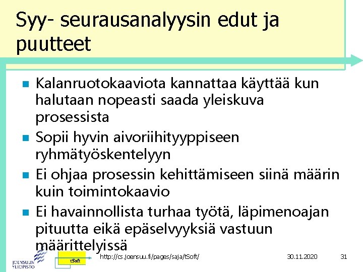 Syy- seurausanalyysin edut ja puutteet n n Kalanruotokaaviota kannattaa käyttää kun halutaan nopeasti saada