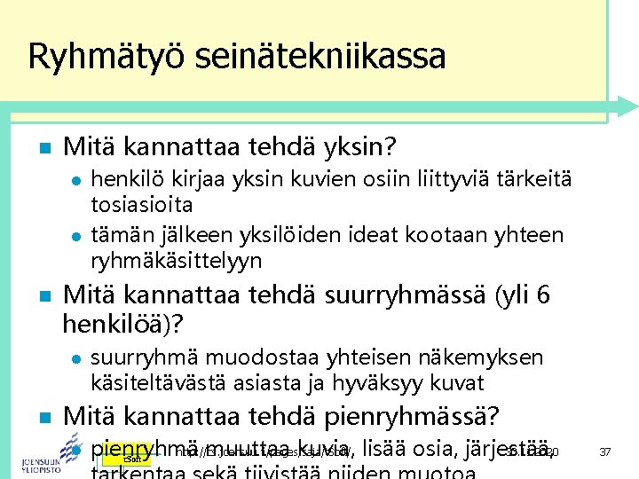 Ryhmätyö seinätekniikassa n Mitä kannattaa tehdä yksin? l l n Mitä kannattaa tehdä suurryhmässä