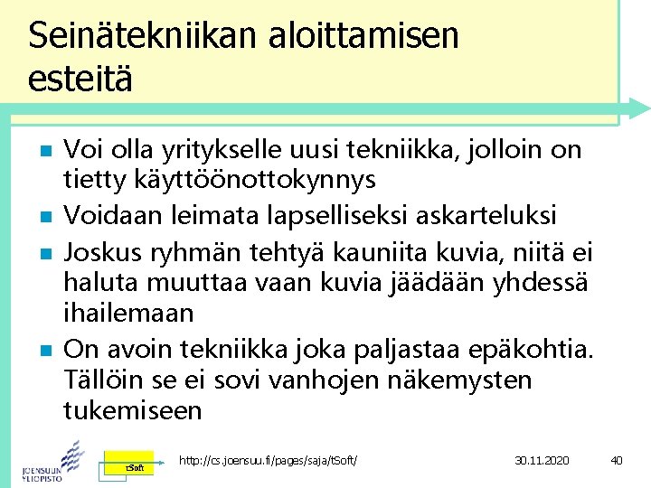 Seinätekniikan aloittamisen esteitä n n Voi olla yritykselle uusi tekniikka, jolloin on tietty käyttöönottokynnys Seinätekniikan aloittamisen esteitä n n Voi olla yritykselle uusi tekniikka, jolloin on tietty käyttöönottokynnys