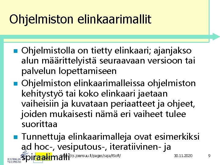 Ohjelmiston elinkaarimallit n n n Ohjelmistolla on tietty elinkaari; ajanjakso alun määrittelyistä seuraavaan versioon Ohjelmiston elinkaarimallit n n n Ohjelmistolla on tietty elinkaari; ajanjakso alun määrittelyistä seuraavaan versioon