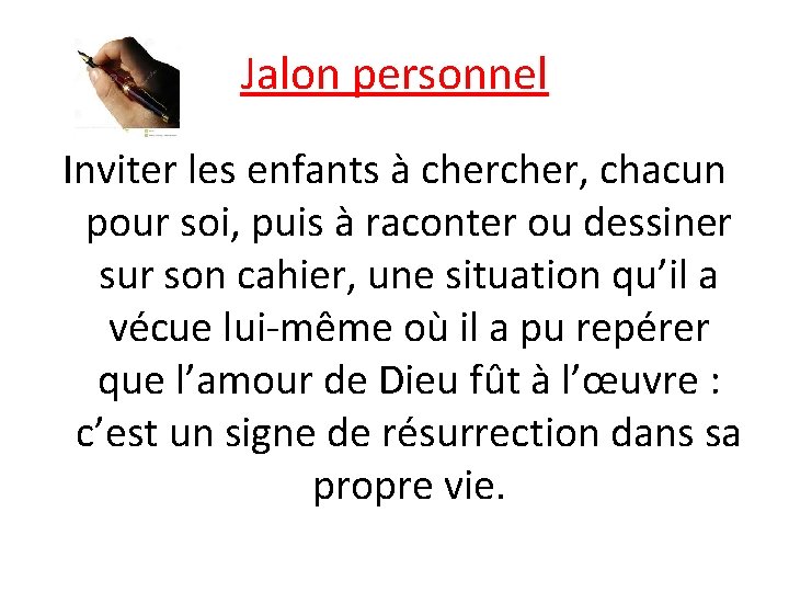 Jalon personnel Inviter les enfants à cher, chacun pour soi, puis à raconter ou