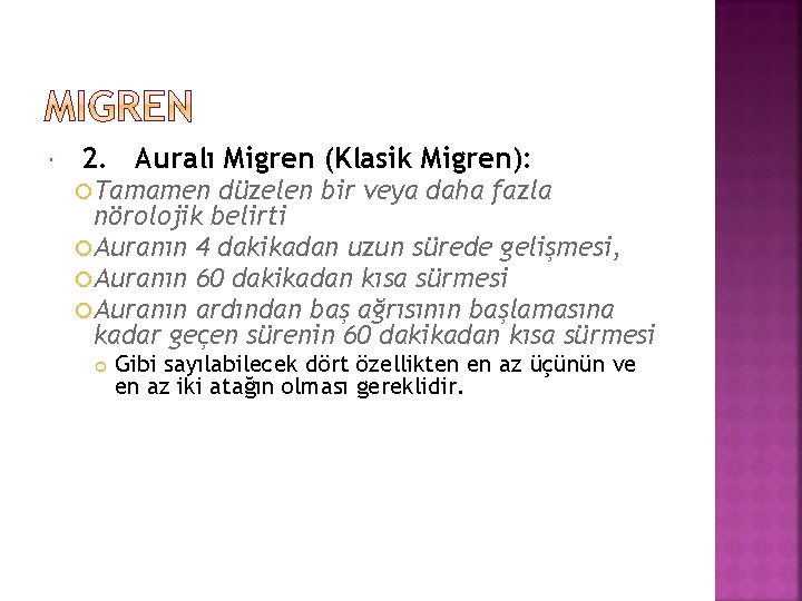  2. Auralı Migren (Klasik Migren): Tamamen düzelen bir veya daha fazla nörolojik belirti