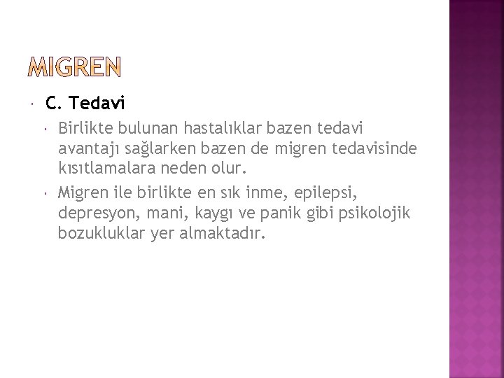  C. Tedavi Birlikte bulunan hastalıklar bazen tedavi avantajı sağlarken bazen de migren tedavisinde