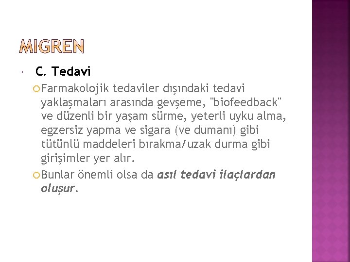  C. Tedavi Farmakolojik tedaviler dışındaki tedavi yaklaşmaları arasında gevşeme, "biofeedback" ve düzenli bir