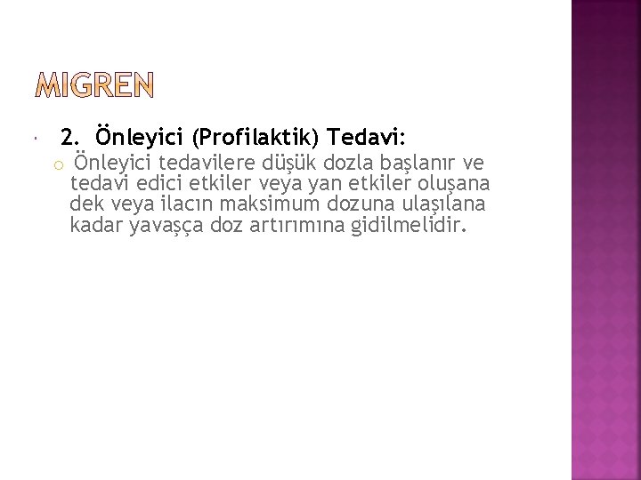  2. Önleyici (Profilaktik) Tedavi: Önleyici tedavilere düşük dozla başlanır ve tedavi edici etkiler