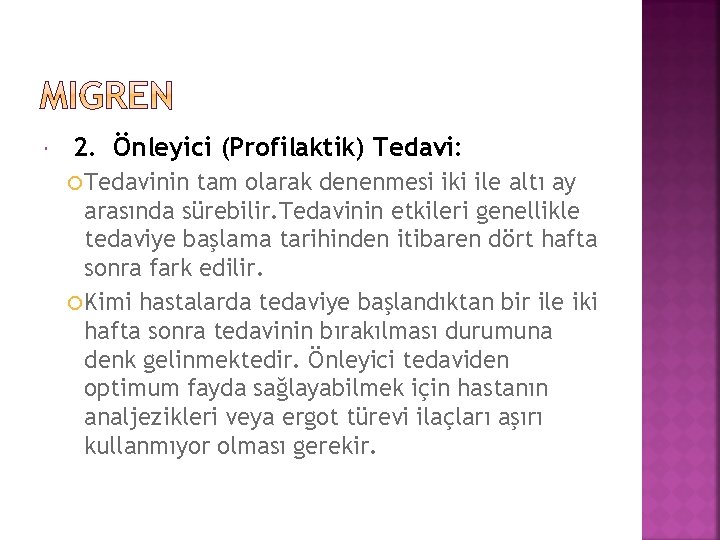  2. Önleyici (Profilaktik) Tedavi: Tedavinin tam olarak denenmesi iki ile altı ay arasında