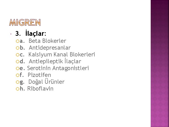  3. İlaçlar: a. Beta Blokerler b. Antidepresanlar c. Kalsiyum Kanal Blokerleri d. Antiepileptik