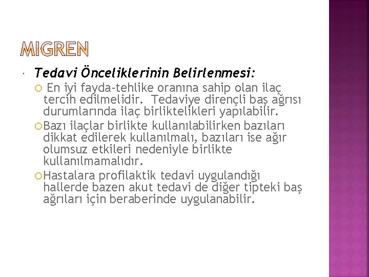  Tedavi Önceliklerinin Belirlenmesi: En iyi fayda-tehlike oranına sahip olan ilaç tercih edilmelidir. Tedaviye