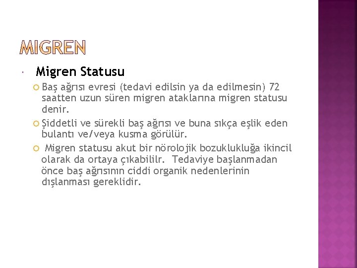  Migren Statusu Baş ağrısı evresi (tedavi edilsin ya da edilmesin) 72 saatten uzun