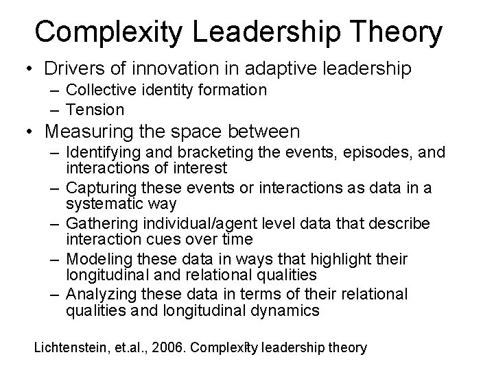 Complexity Leadership Theory • Drivers of innovation in adaptive leadership – Collective identity formation