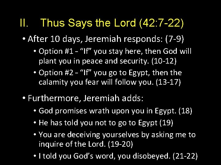 II. Thus Says the Lord (42: 7 -22) • After 10 days, Jeremiah responds: