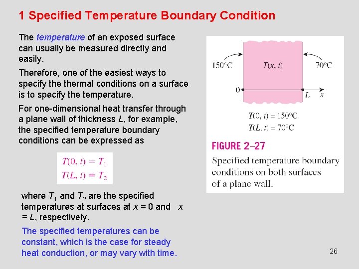 1 Specified Temperature Boundary Condition The temperature of an exposed surface can usually be