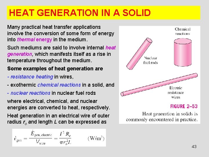 HEAT GENERATION IN A SOLID Many practical heat transfer applications involve the conversion of