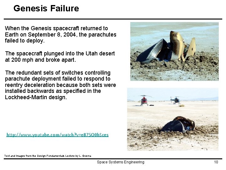 Genesis Failure When the Genesis spacecraft returned to Earth on September 8, 2004, the