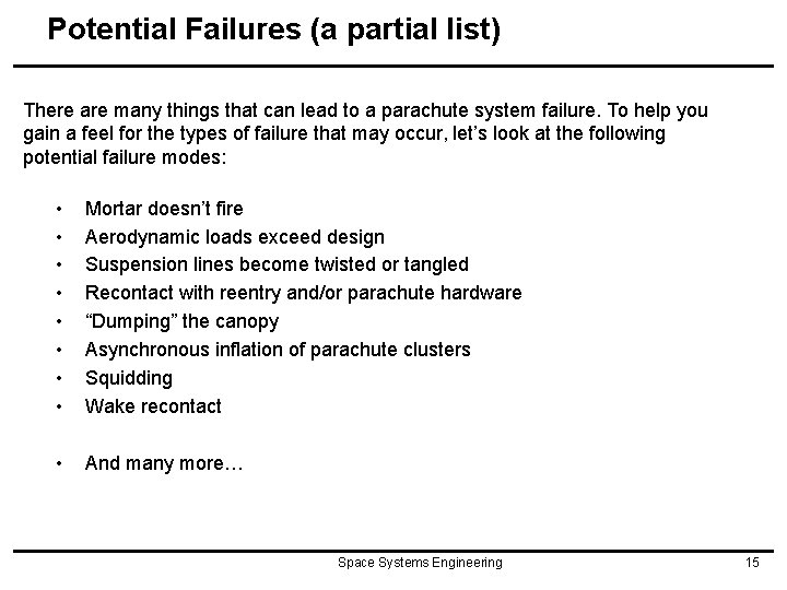 Potential Failures (a partial list) There are many things that can lead to a