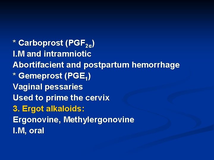 * Carboprost (PGF 2α) I. M and intramniotic Abortifacient and postpartum hemorrhage * Gemeprost