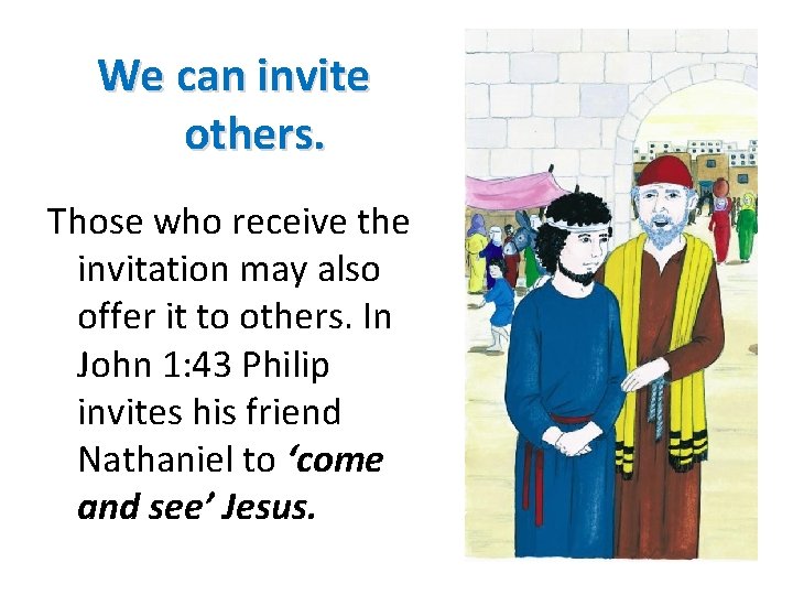 We can invite others. Those who receive the invitation may also offer it to We can invite others. Those who receive the invitation may also offer it to