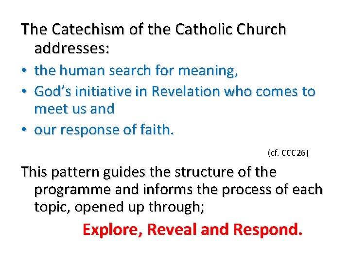 The Catechism of the Catholic Church addresses: • the human search for meaning, • The Catechism of the Catholic Church addresses: • the human search for meaning, •